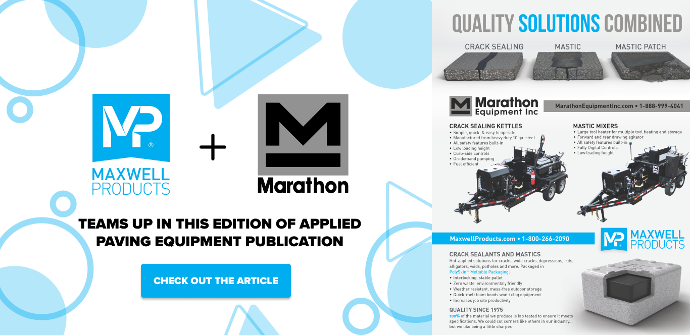 Marathon Equipment Inc and Maxwell Products team up in this edition of Applied Paving Equipment